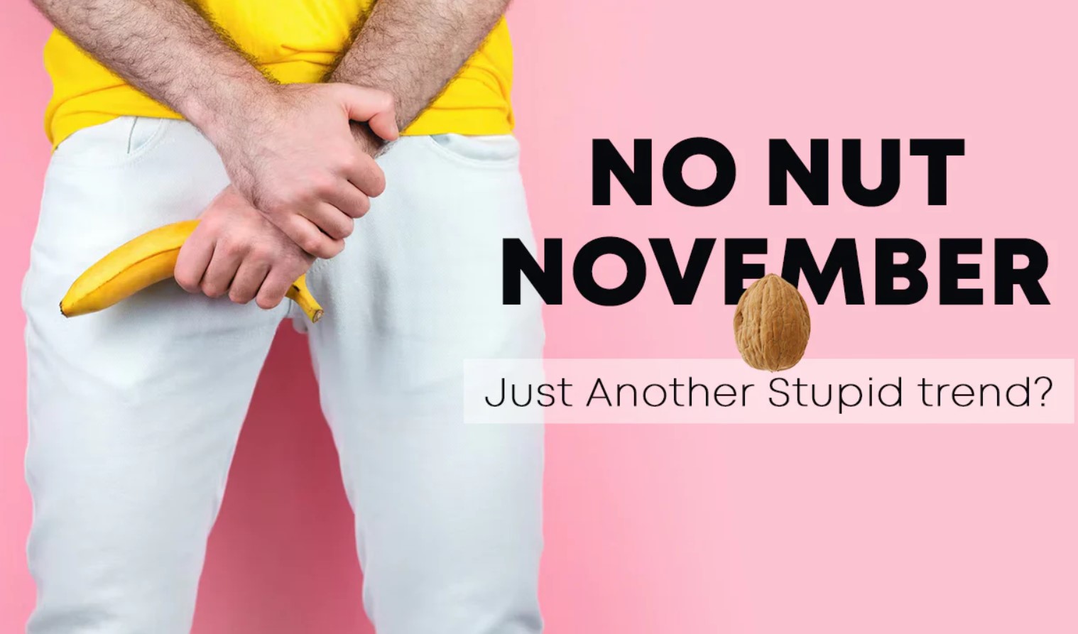 No Nut November: Ένας μήνας χωρίς... αυτοϊκανοποίηση - Τι είναι αυτό το trend τελικά;